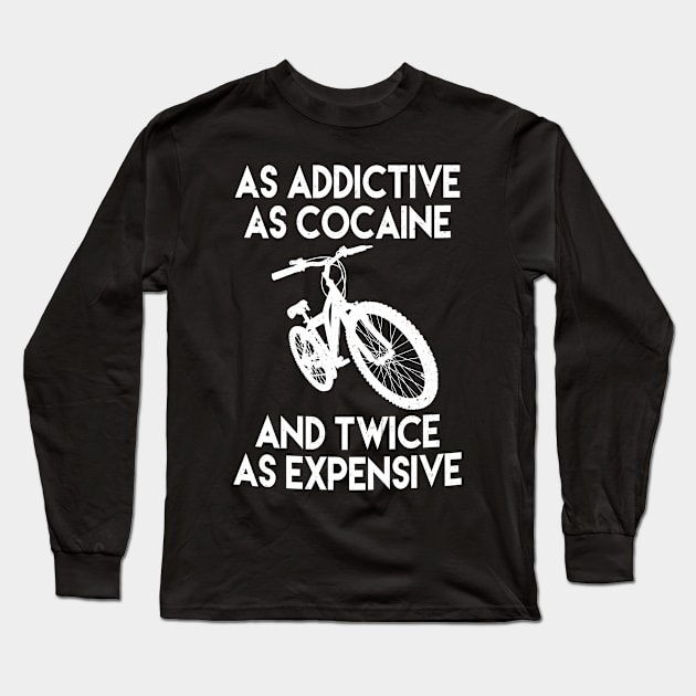 As Addictive As Cocaine Twice Expensive Long Sleeve T-Shirt by funkyteesfunny